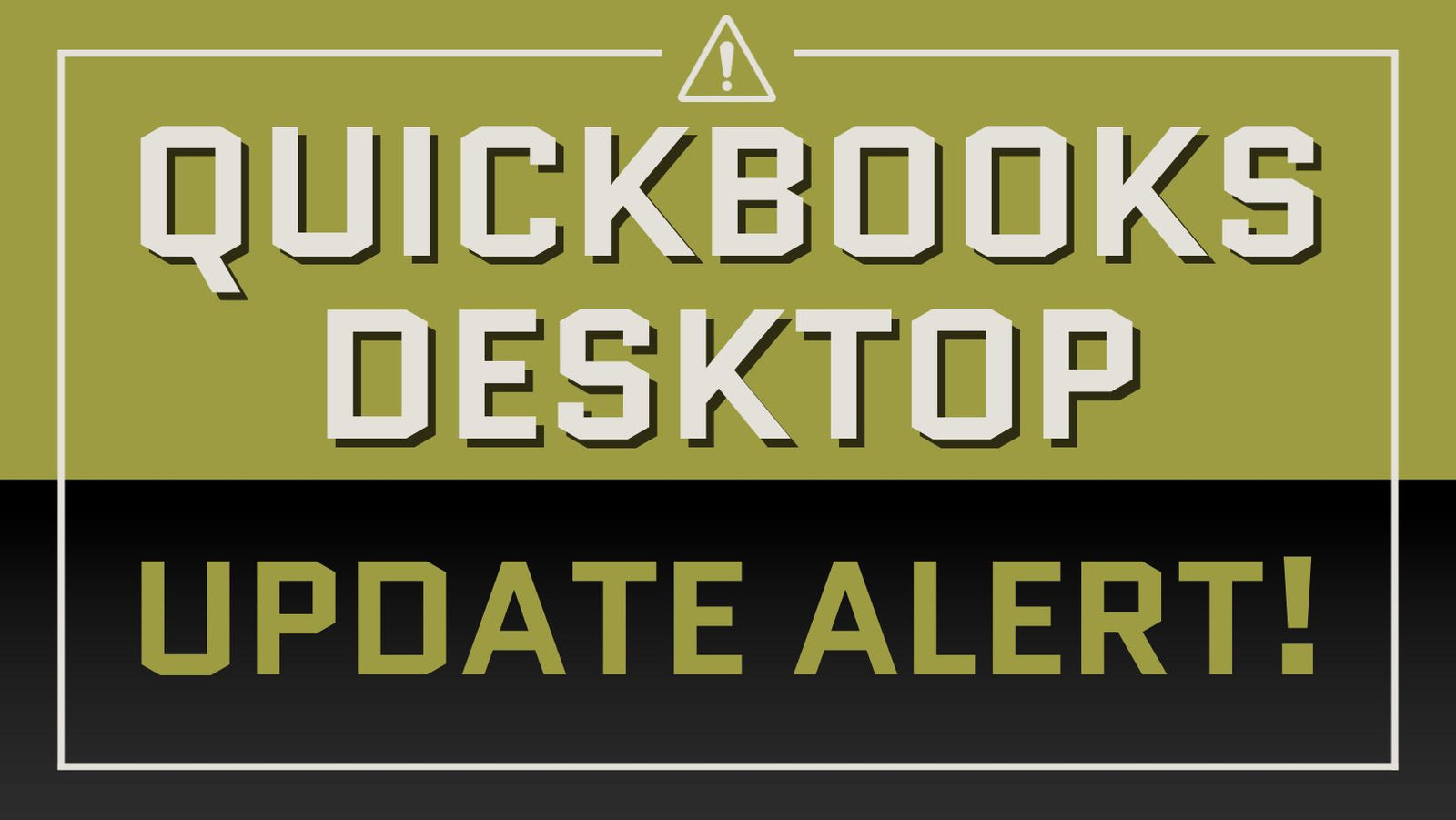 CHANGES TO QUICKBOOKS DESKTOP (QBDT)